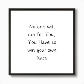 No one will run for you | Simple Quote with White background Art Print