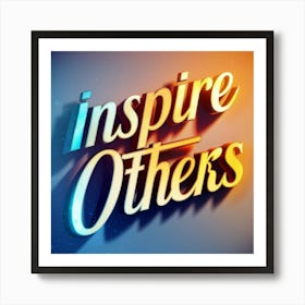 Inspire Others 1 Art Print
