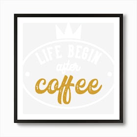 Coffee And Life Art Print
