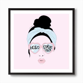 Hello Gorgeous Art Print