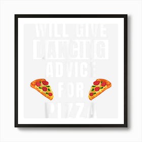 Dancing Advice For Pizza Dance Gear Hip Hop Funny Dancer Art Print