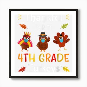 Thankful For My 4th Grade Turkeys Masks Thanksgiving Teacher Art Print