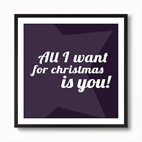 All I Want for Christmas - Square Art Print