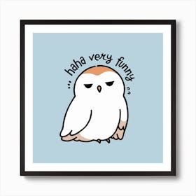 Sarcastic Owl Illustration: "Haha Very Funny" Design Art Print