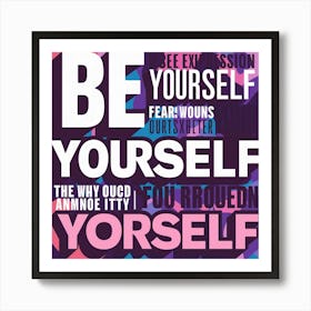 Be Yourself 2 Art Print