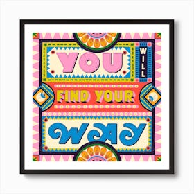 You Will Find Your Way Art Print