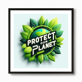 Protect Our Planet Art Print