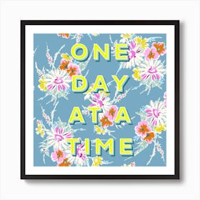 One Day At A Time Square Art Print