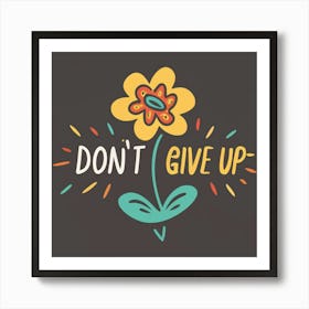 Don'T Give Up 2 Art Print