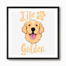 Life Is Golden Retriever Women Kids Dog Owner Gift Art Print