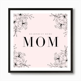 Heartbeat Home Mom Art Print