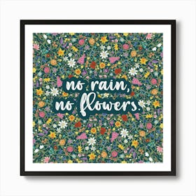 No rain no flowers Art Print