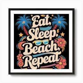 Eat Sleep Beach Repeat Art Print