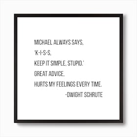 Keep It Simple Stupid Dwight Schrute Quote Art Print