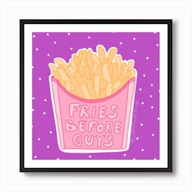 Fries Before Guys Art Print