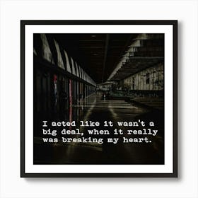 I Acted Like It Wasn'T A Deal Art Print