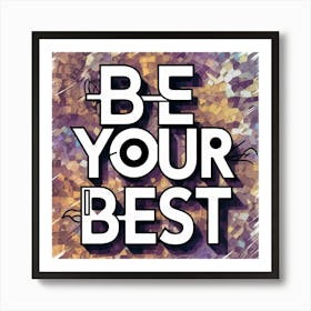 Be Your Best 1 Art Print