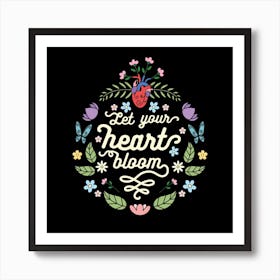 Let Your Heart Bloom Square Art Print