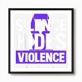 Silence Hides Violence Domestic Violence Awareness Ribbon Art Print