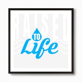 Raised To Life Gift For Christian Water Baptism Art Print