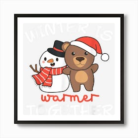 Bear Winter Is Warmer Together Snowman Snow Art Print