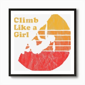 Climb Like A Girl Distressed Retro Rock Climbing 08s Art Print