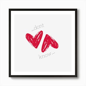 simple dont know hearts Art Print