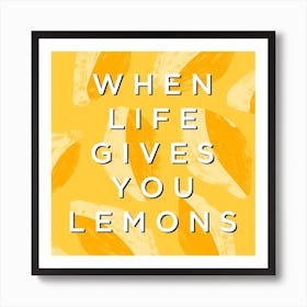 When Life Gives You Lemons Square Art Print