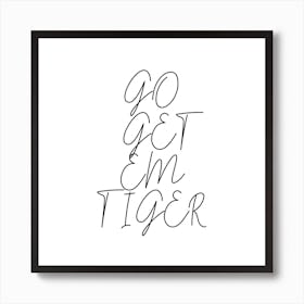 Go Get Em Tiger Script Art Print