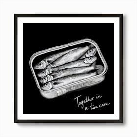 Sardines Can On Black "Together In A Tin Can" Quote Art Print