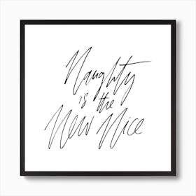 Naughty Is The New Nice Square Art Print