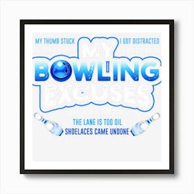 My Bowling Excuses Funny Bowling Gift Art Print