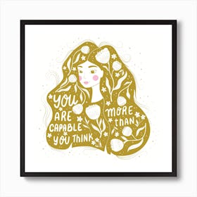 You Are More Capable Than You Think Handlettering With A Beautiful Girl And Flowers, Green Square Art Print