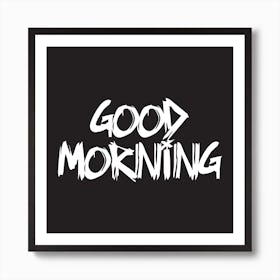 Good Morning Square (Black) Art Print