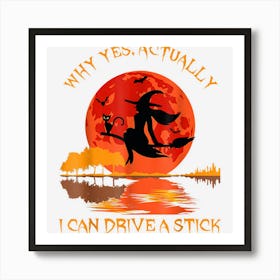 Why Yes Actually I Can Drive A Stick Vintage Witch Halloween Art Print