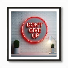 Don'T Give Up Sign Art Print