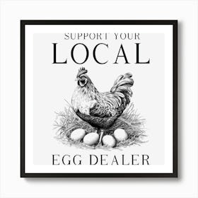 Support Your Local Egg Dealer Art Print