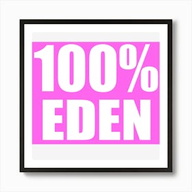 100 % Eden Art Print