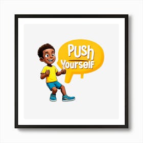 Push Yourself Art Print