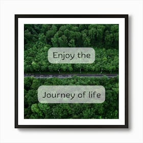 Enjoy the journey of life Quote, Wall Art Art Print