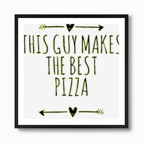 Arrows Best Friend Funny This Guy Makes The Best Pizza Art Print