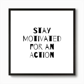 Stay Motivated for an action | Simple Quote with White background Póster