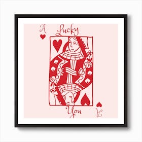 Lucky You Queen Square Art Print
