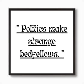 Politics Make Strange Bedfellows Art Print