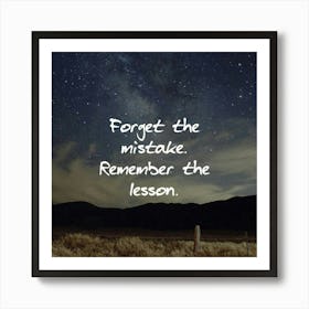 Forget The Mistake Remember The Lesson Art Print