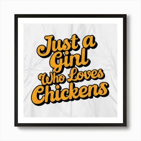 Just A Girl Who Loves Chickens Art Print