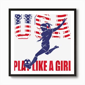 Usa Play Like A Girls Gift For Mom Womenn Girls Player Art Print