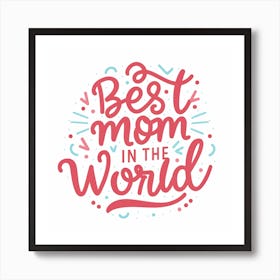 Best Mom In The World 1 Art Print