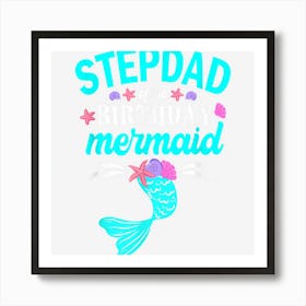 Stepdad Of The Birthday Mermaid Family Matching Art Print