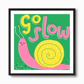 Go Slow Square Art Print